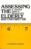 Assessing the Elderly : A Practical Guide to Measurement, Kane, Robert L. and Kane, Rosalie A., 0669097802