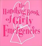 The Handbag Book of Girly Emergencies