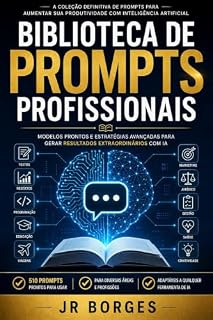 Livro Biblioteca de Prompts Profissionais: 510 Prompts Profissionais prontos para usar