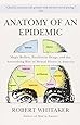 Anatomy of an Epidemic: Magic Bullets, Psychiatric Drugs, and the Astonishing Rise of Mental Illness in America
