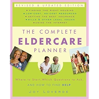 The Complete Eldercare Planner, Revised and Updated Edition: Where to Start, Which Questions to Ask, and How to Find… book cover