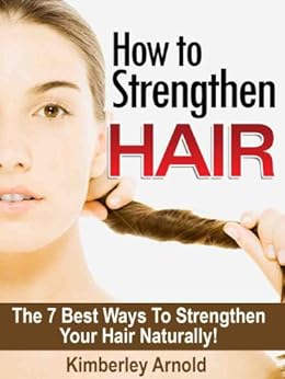 How To Strengthen Hair - The 7 Best Ways to Strengthen ...