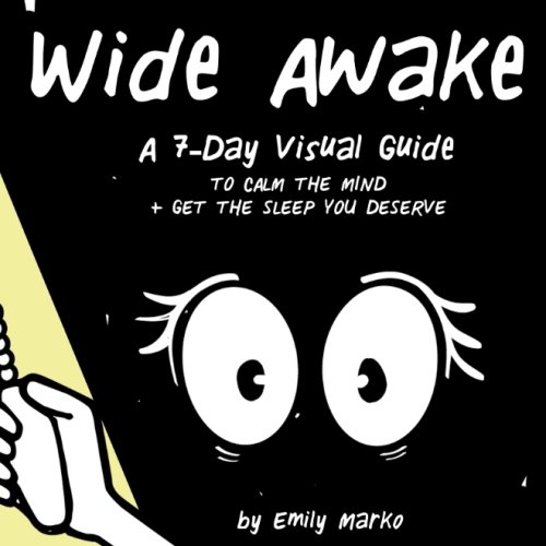 Wide Awake: A 7-Day Visual Guide to Calm the Mind + Get the Sleep You Deserve by Emily Marko