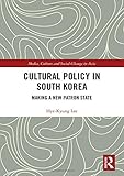 Hye-Kyung Lee, "Cultural Policy in South Korea: Making a New Patron State" (Routledge, 2018)