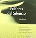 Palabras del silencio : inspiraciones de las tradiciones espirituales de todo el mundo para la armonía interior