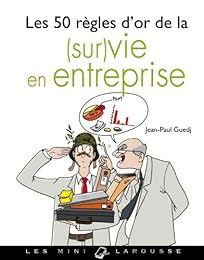 Les  50 règles d'or de la (sur)vie en entreprise
