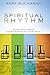 Spiritual Rhythm: Being with Jesus Every Season of Your Soul