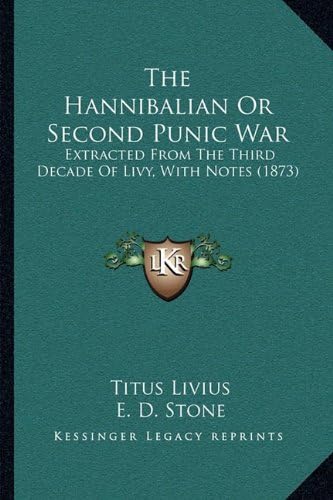 The Hannibalian Or Second Punic War: Extracted From The Third Decade Of Livy, With Notes (1873)
