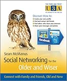 Social Networking for the Older and Wiser: Connect with Family and Friends, Old and New by Sean McManus