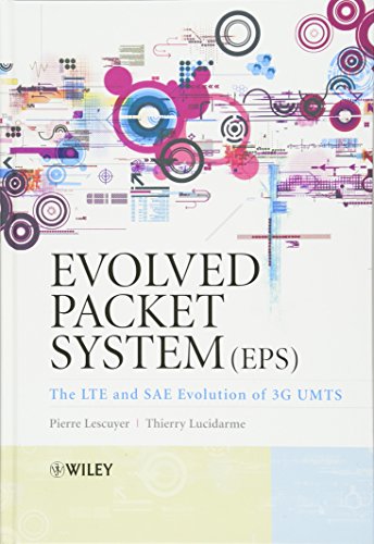 Evolved Packet System (EPS): The LTE and SAE Evolution of 3G UMTS by Pierre Lescuyer, Thierry Lucidarme
