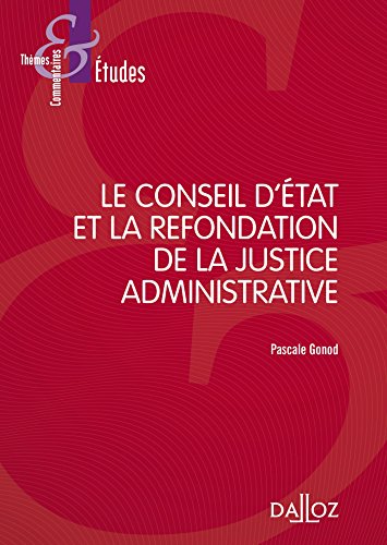 Le  Conseil d'État et la refondation de la justice administrative