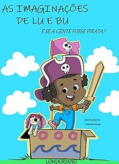 Livro As Imaginações de Lu e Bu: E Se a Gente Fosse Pirata?