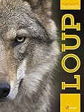 Le loup (PORTRAITS SAUVAGES) (French Edition) by 