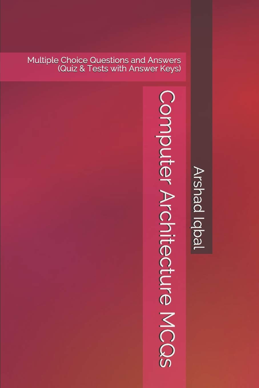 Computer Architecture Mcqs Multiple Choice Questions And Answers Quiz Tests With Answer Keys Computer Architecture Quick Study Guide Course Review Iqbal Arshad 9781073846351 Amazon Com Books