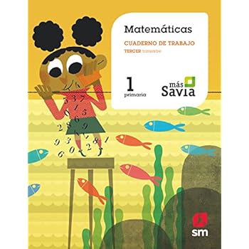 Cuaderno de matemáticas. 1 Primaria, 3 Trimestre. Más Savia Cuaderno de matemáticas. 1 Primaria, 3 Trimestre. Más Savia