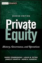 Private Equity: History, Governance, and Operations (Wiley Finance) Private Equity: History, Governance, and Operations (Wiley Finance)