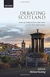 Debating Scotland: Issues of Independence and Union in the 2014 Referendum