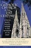 The Catholic Church in the 21st Century : Finding Hope for Its Future in the Wisdom of Its Past, Harrington, Daniel J. and Himes, Michael J., 0764811479