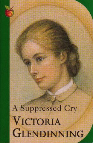 A Suppressed Cry Life And Death Of A Quaker Daughter Victoria Glendinning 9781860490521 Amazon Com Books