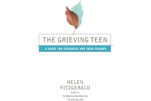 The Grieving Teen: A Guide for Teenagers and Their Friends