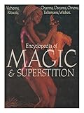 Encyclopedia of magic and superstition : alchemy, charms, dreams, omens, rituals, talismans, wishes