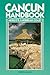 Cancun Handbook: Mexico's Caribbean Coast (Moon Handbooks Cancun & Cozumel) by 