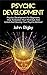 Psychic Development: Psychic Development for Beginners, How to Awaken your Third Eye, and Unlock and Develop your Psychic Abilities!