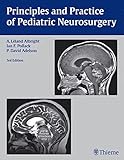 Principles and Practice of Pediatric Neurosurgery