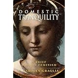 Domestic Tranquility: A Brief Against Feminism