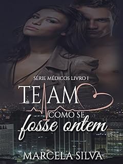 Livro Te amo como se fosse ontem (Série Médicos Livro 1)