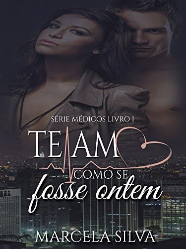 Te amo como se fosse ontem (Série Médicos Livro 1) (Portuguese Edition)