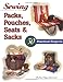 Sewing Packs, Pouches, Seats & Sacks: 30 Easy Projects by Betty Oppenheimer