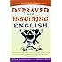 Depraved and Insulting English