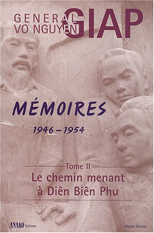 Mémoires 1946-1954 : Tome 2 : Le chemin menant à Diên Biên Phu by Mai Huu, Van Su Nguyên Giap Vo-Nguyên (Paperback)