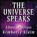 Universe Speaks: A Heavenly Dialogue by Kimberly Klein, Arika Escalona