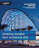 Mastering Autodesk Revit Architecture 2016: Autodesk Official Press by 