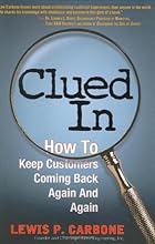 Clued In: How to Keep Customers Coming Back Again and Again