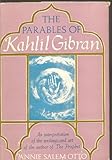 The Parables Of Kahlil Gibran, An Interpretation..
