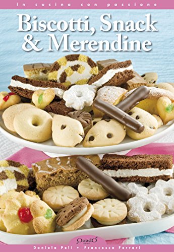 Biscotti, snack & merendine: 1 (In cucina con passione) (Italian Edition)