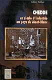 Chedde : Un siècle d'industrie au pays du Mont-Blanc by 