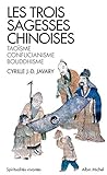 Les trois sagesses chinoises : Taoïsme, confucianisme, bouddhisme by 