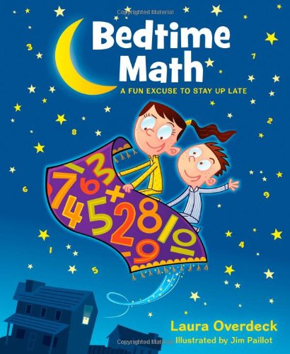 Bedtime Math: A Fun Excuse to Stay Up Late (Bedtime Math Series)