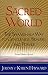 Sacred World: The Shambhala Way to Gentleness, Bravery, and Power