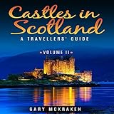 Castles in Scotland Volume II: A Travellers' Guide by