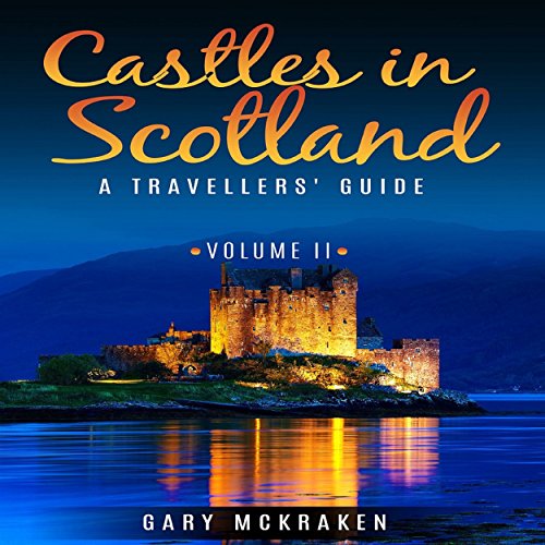 Castles in Scotland Volume II: A Travellers' Guide by Gary McKraken