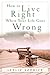 How to Live Right When Your Life Goes Wrong (Indispensable Guides for Godly Living) by Leslie Vernick