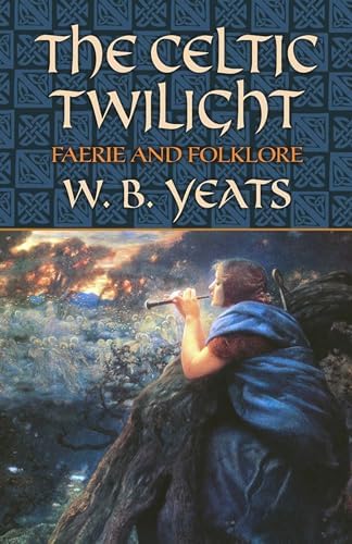 希少　W.B. YEATS and Irish Folklore The Celtic Twilight: Myth, Fantasy and Folklore: Yeats, W. B.