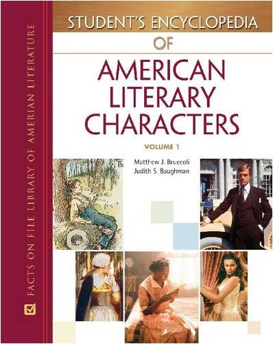 Student's Encyclopedia of American Literary Characters Set by Professor Matthew J Bruccoli, Judith S Baughman, Charles Brower, Matthew J Bruccoli