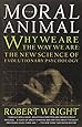 The Moral Animal: Why We Are, the Way We Are: The New Science of Evolutionary Psychology