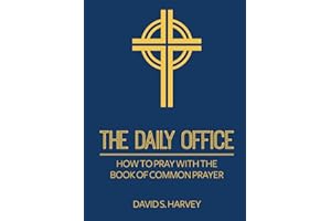 The Daily Office: How to Pray with the Book of Common Prayer